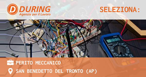 OFFERTA LAVORO - PERITO MECCANICO - SAN BENEDETTO DEL TRONTO (AP)