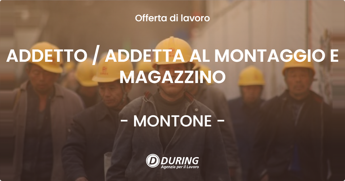 OFFERTA LAVORO - ADDETTO / ADDETTA AL MONTAGGIO E MAGAZZINO - MONTONE (PG)