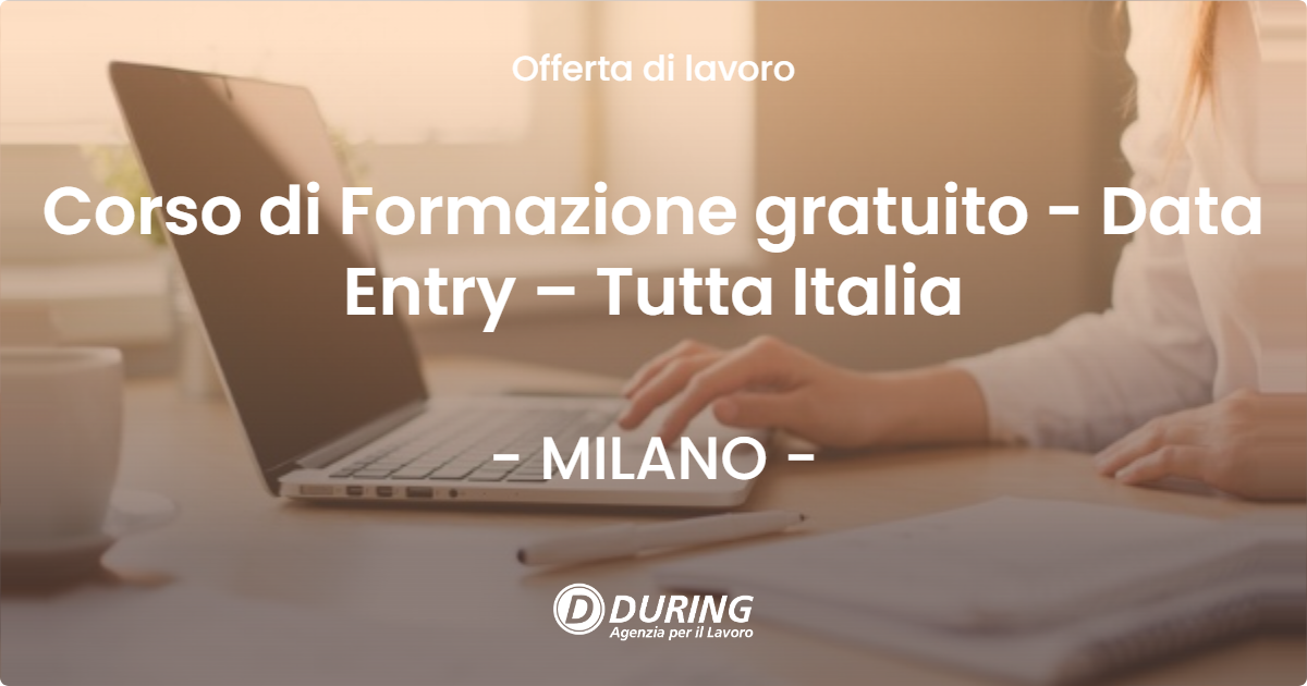 OFFERTA LAVORO - Corso di Formazione gratuito - Data Entry – Tutta Italia - MILANO (MI)