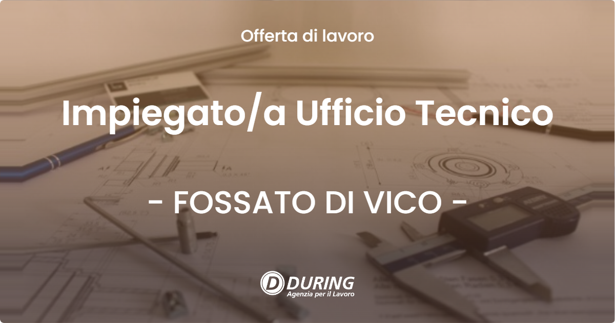 OFFERTA LAVORO - Impiegato/a Ufficio Tecnico - FOSSATO DI VICO (PG)