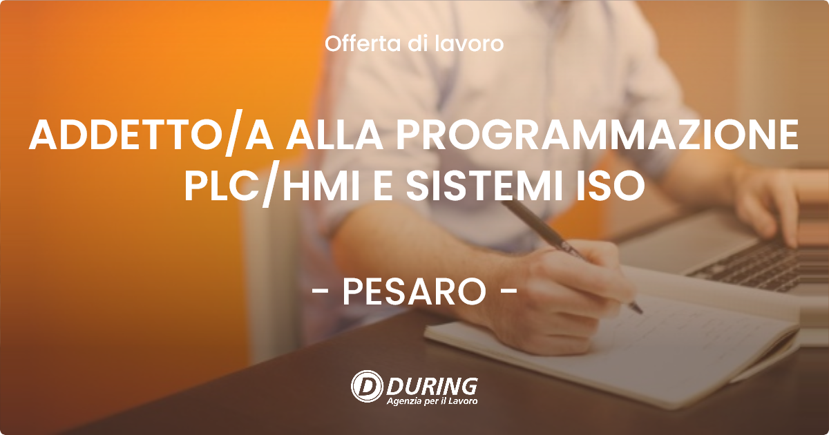 OFFERTA LAVORO - ADDETTO/A ALLA PROGRAMMAZIONE PLC/HMI E SISTEMI ISO - PESARO (PU)