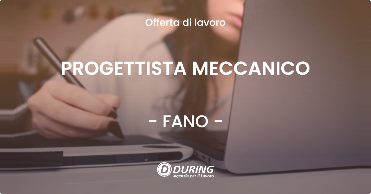 OFFERTA LAVORO - PROGETTISTA MECCANICO - FANO (PU)