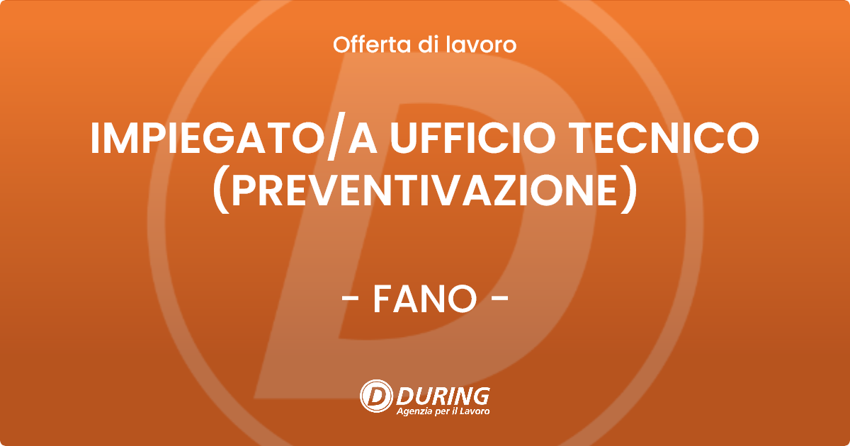 OFFERTA LAVORO - IMPIEGATO/A UFFICIO TECNICO (PREVENTIVAZIONE) - FANO (PU)