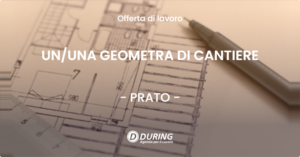 OFFERTA LAVORO - UN/UNA GEOMETRA DI CANTIERE - PRATO (PO)