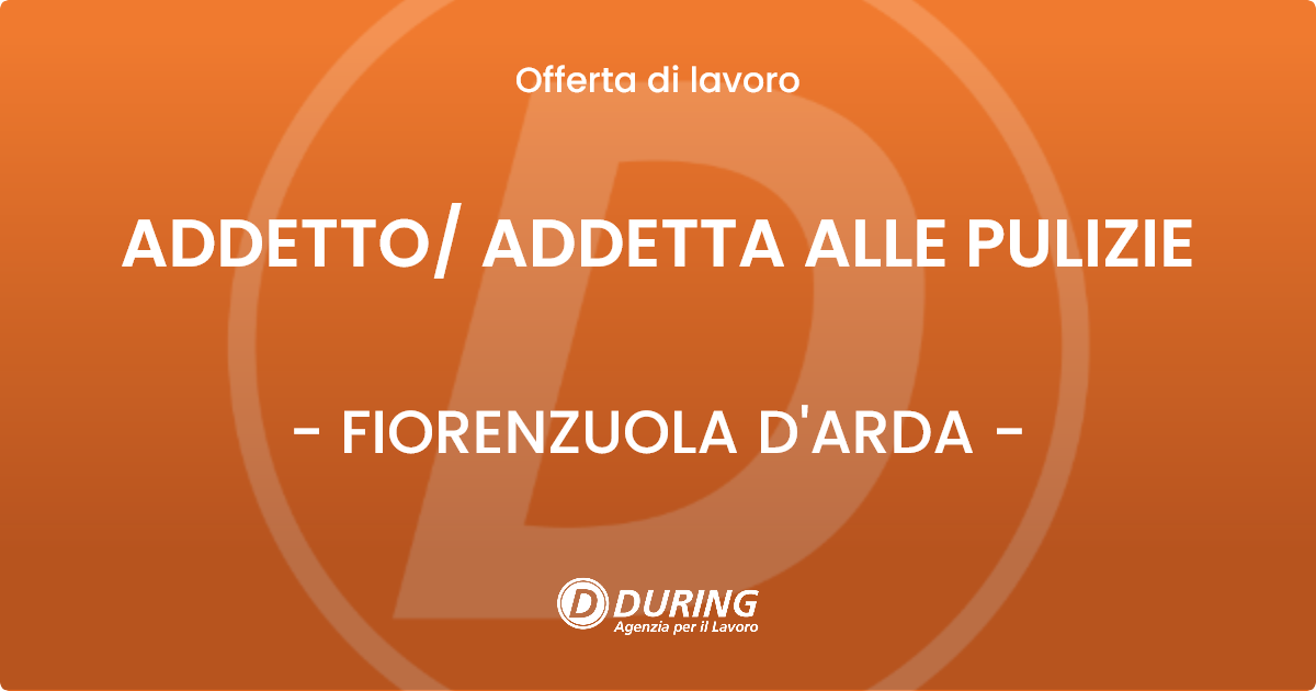 OFFERTA LAVORO - ADDETTO/ ADDETTA ALLE PULIZIE - FIORENZUOLA D'ARDA (PC)