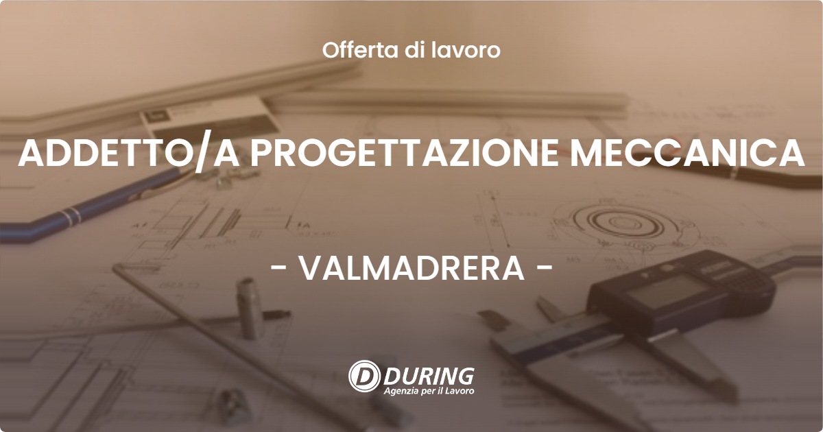 OFFERTA LAVORO - ADDETTOA PROGETTAZIONE MECCANICA - VALMADRERA