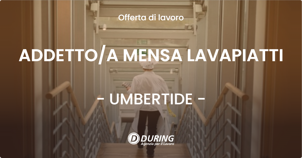 OFFERTA LAVORO - ADDETTO/A MENSA LAVAPIATTI - UMBERTIDE (PG)