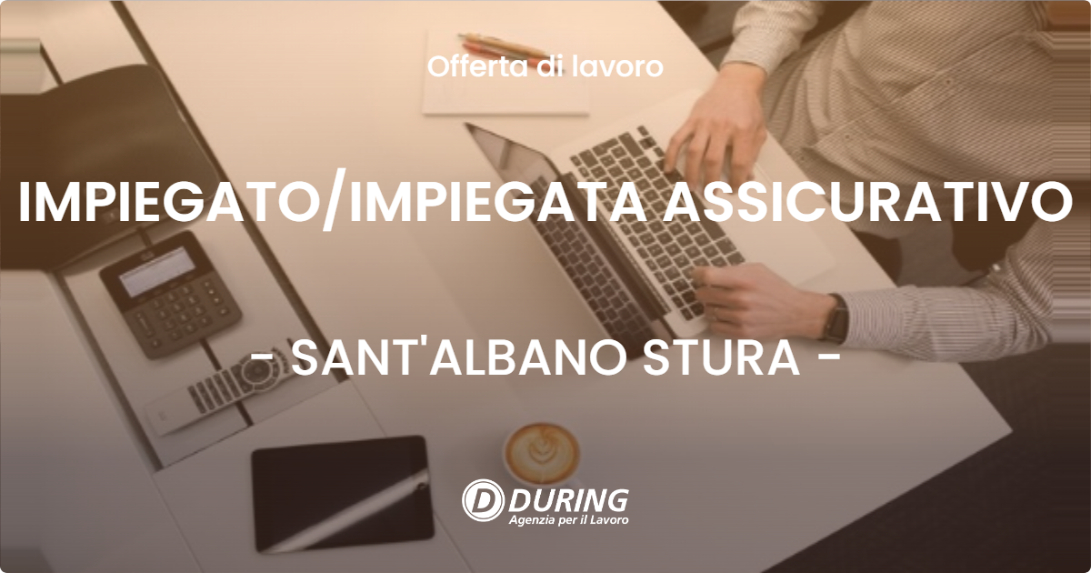 OFFERTA LAVORO - IMPIEGATO/IMPIEGATA ASSICURATIVO - SANT'ALBANO STURA (CN)