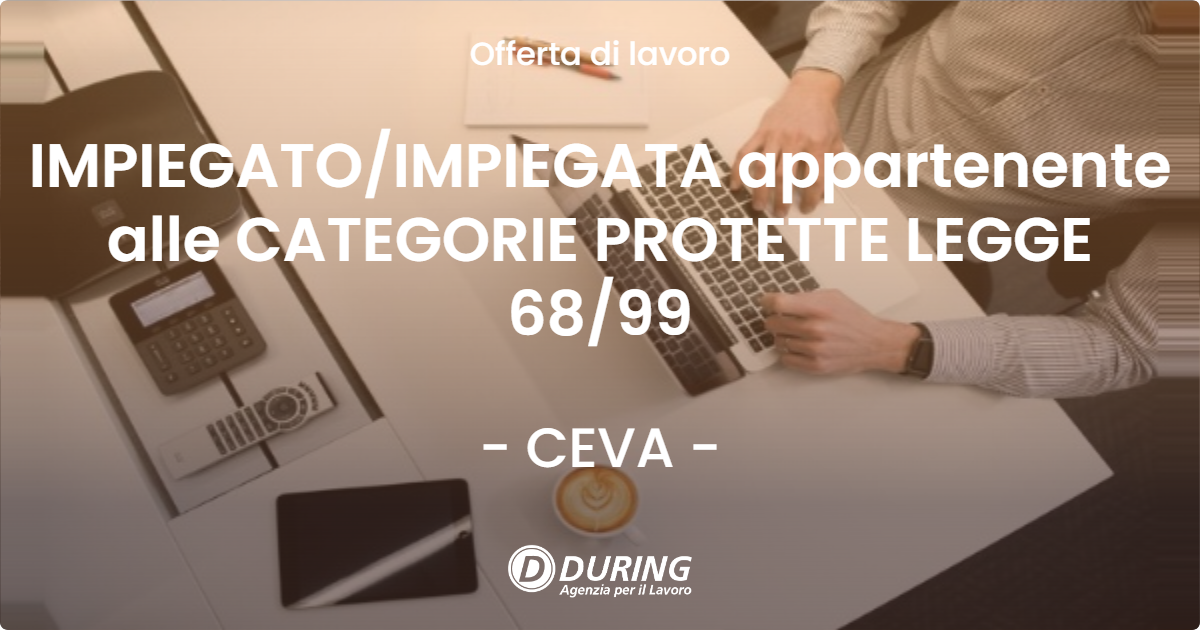 OFFERTA LAVORO - IMPIEGATO/IMPIEGATA appartenente alle CATEGORIE PROTETTE LEGGE 68/99 - CEVA (CN)