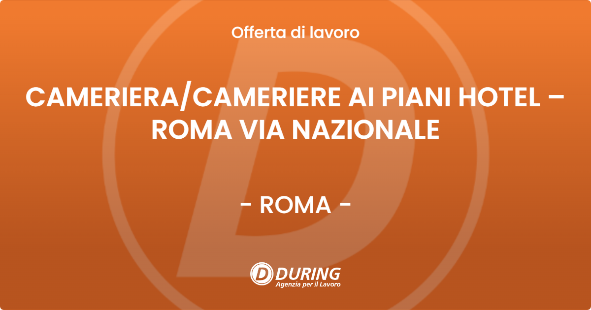 OFFERTA LAVORO - CAMERIERA/CAMERIERE AI PIANI HOTEL – ROMA VIA NAZIONALE - ROMA (Roma)