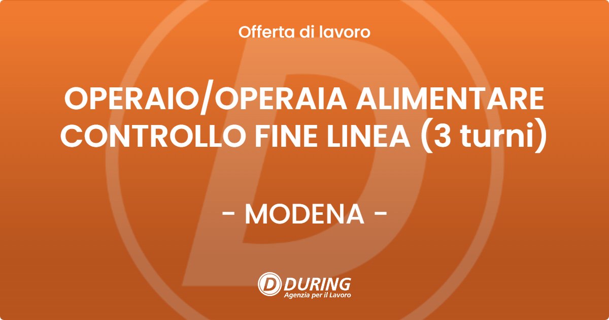 OFFERTA LAVORO - OPERAIO/OPERAIA ALIMENTARE CONTROLLO FINE LINEA  (3 turni) - MODENA (MO)
