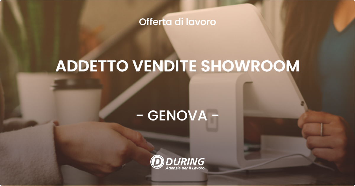 OFFERTA LAVORO - ADDETTO VENDITE SHOWROOM - GENOVA (GE)