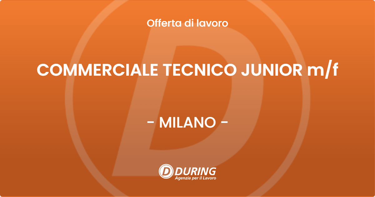 OFFERTA LAVORO - COMMERCIALE TECNICO JUNIOR m/f - MILANO (MI)