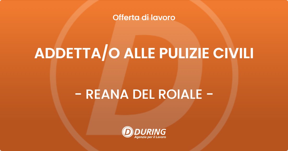 OFFERTA LAVORO - ADDETTA/O ALLE PULIZIE CIVILI - REANA DEL ROIALE (UD)