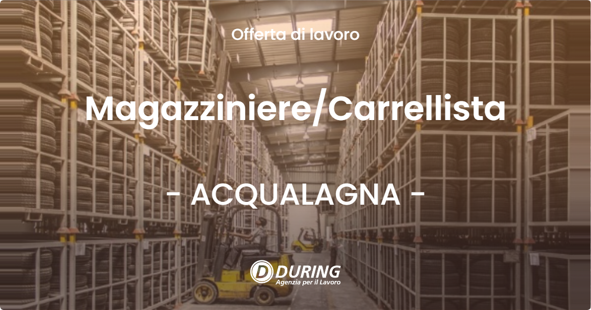 OFFERTA LAVORO - Magazziniere/Carrellista - ACQUALAGNA (PU)