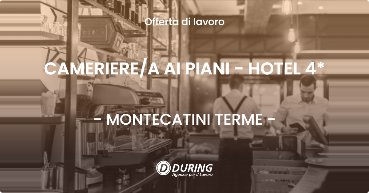 OFFERTA LAVORO - CAMERIERE/A AI PIANI - HOTEL 4* - MONTECATINI TERME (PT)
