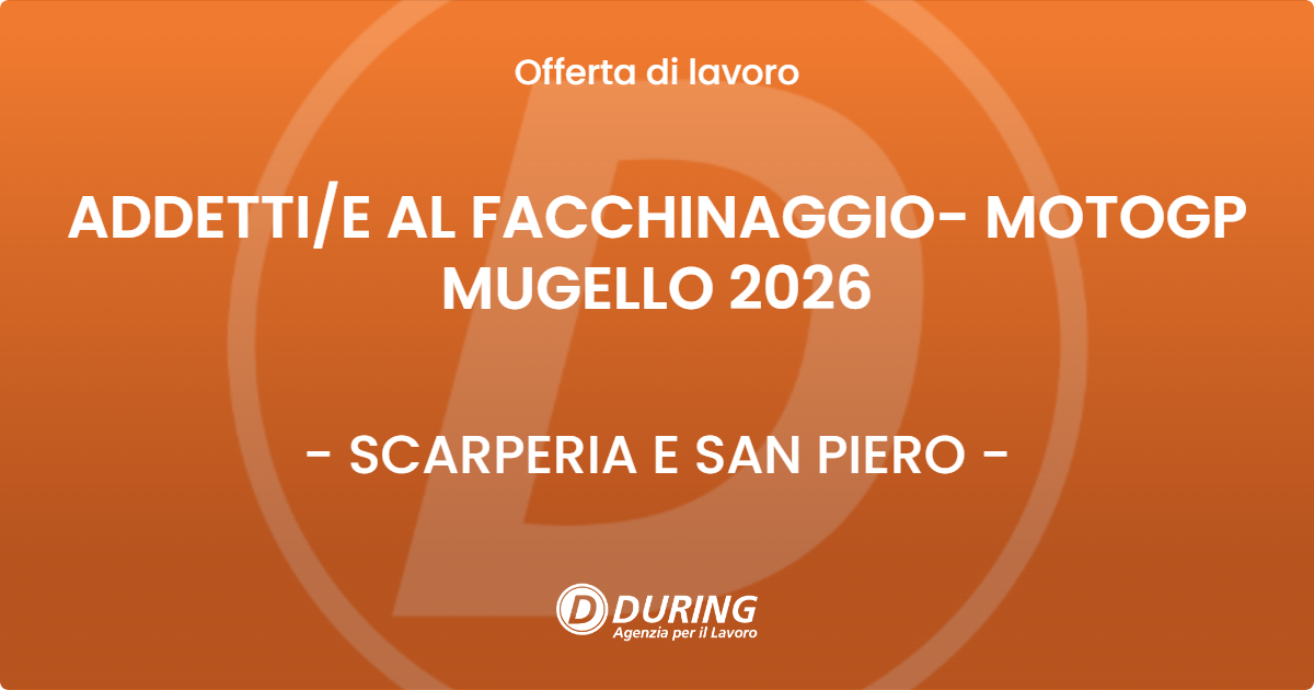 OFFERTA LAVORO - ADDETTI/E AL FACCHINAGGIO- MOTOGP MUGELLO 2026 - SCARPERIA E SAN PIERO (FI)