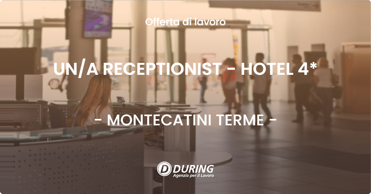 OFFERTA LAVORO - UNA RECEPTIONIST - HOTEL 4* - MONTECATINI TERME