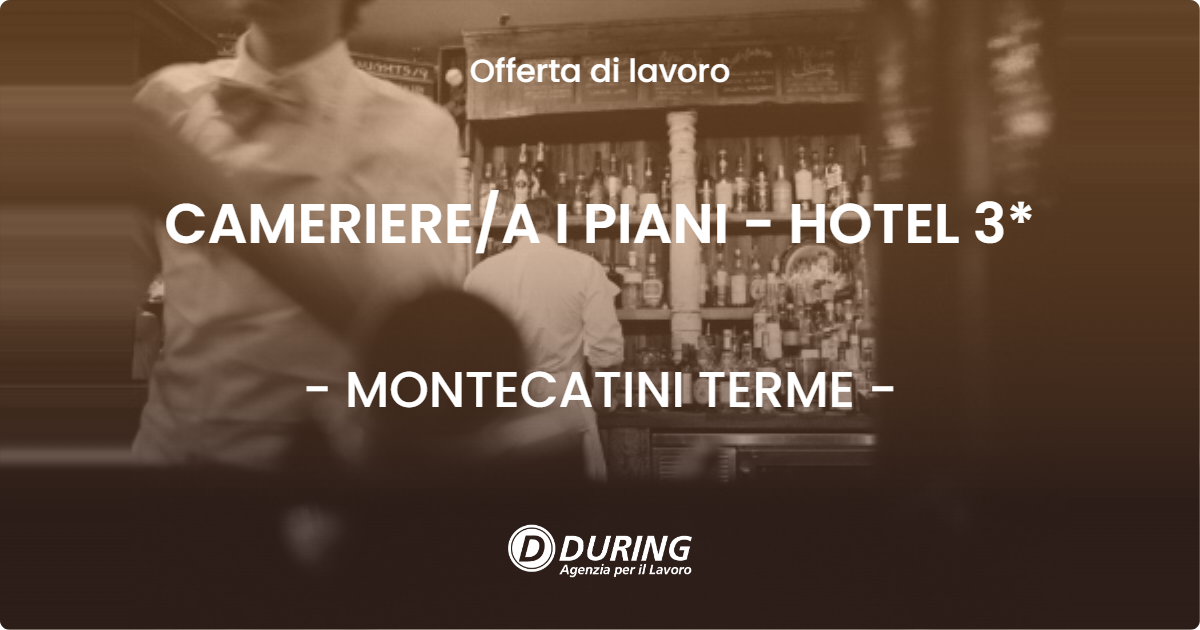 OFFERTA LAVORO - CAMERIERE/A I PIANI - HOTEL 3* - MONTECATINI TERME (PT)