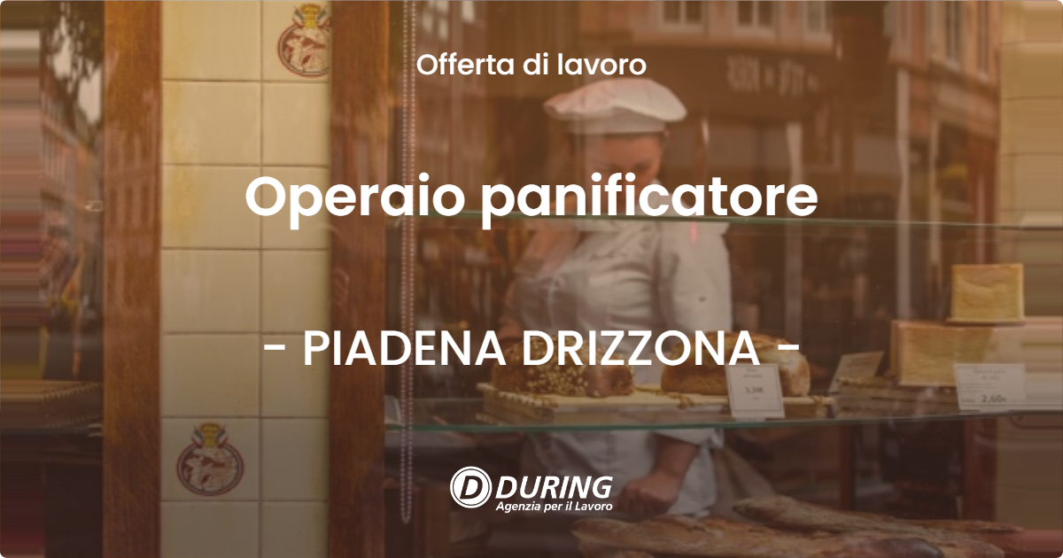 OFFERTA LAVORO - Operaio panificatore - PIADENA DRIZZONA (CR)