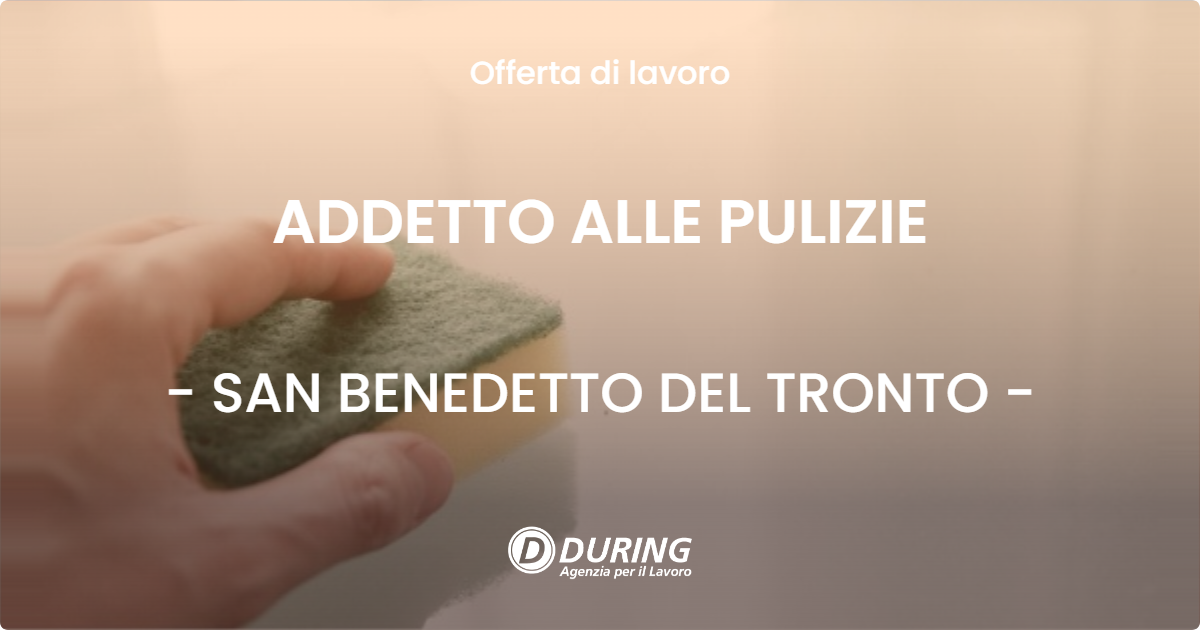 OFFERTA LAVORO - ADDETTO ALLE PULIZIE - SAN BENEDETTO DEL TRONTO (AP)