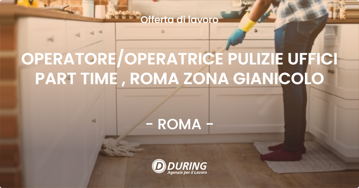 OFFERTA LAVORO - OPERATORE/OPERATRICE PULIZIE UFFICI PART TIME , ROMA ZONA GIANICOLO - ROMA (Roma)