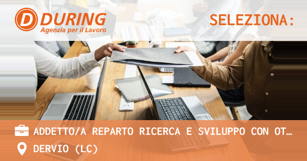 OFFERTA LAVORO - ADDETTOA REPARTO RICERCA E SVILUPPO CON OTTIMO INGLESE - BELLANO (LC)