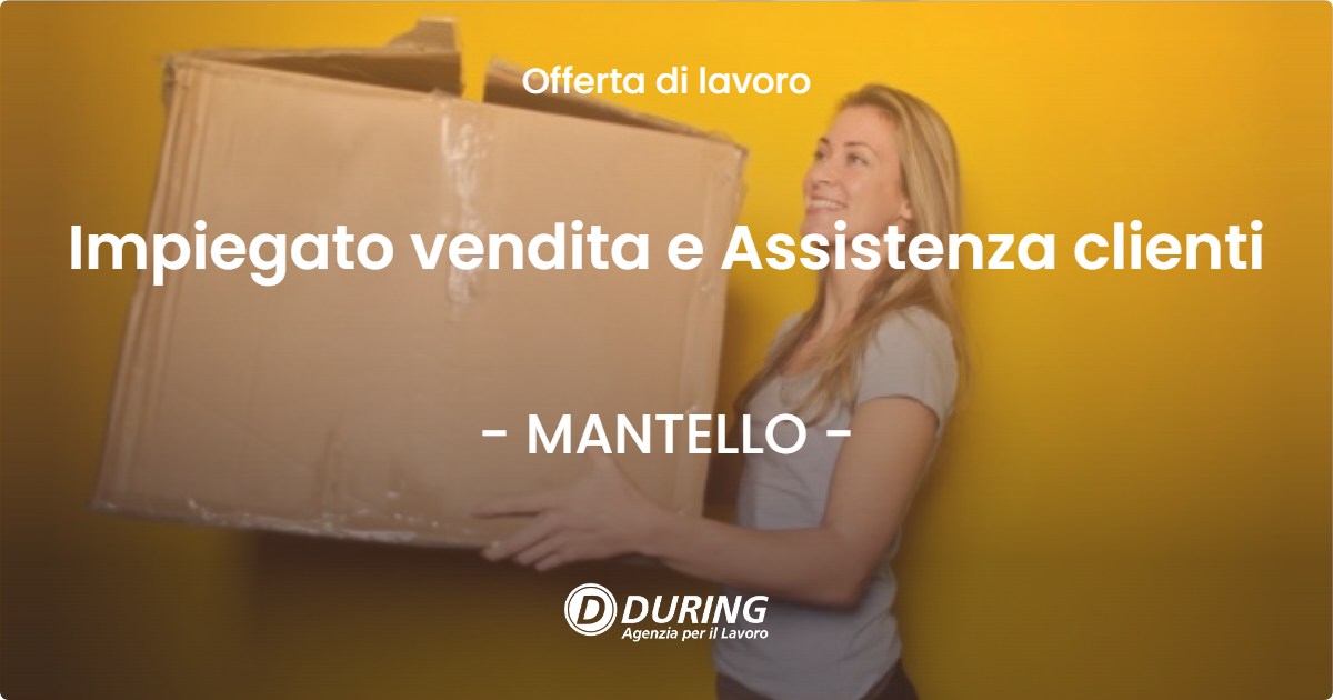 OFFERTA LAVORO - Impiegato vendita e Assistenza clienti - MANTELLO (SO)