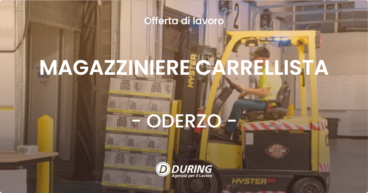 OFFERTA LAVORO - MAGAZZINIERE CARRELLISTA - ODERZO