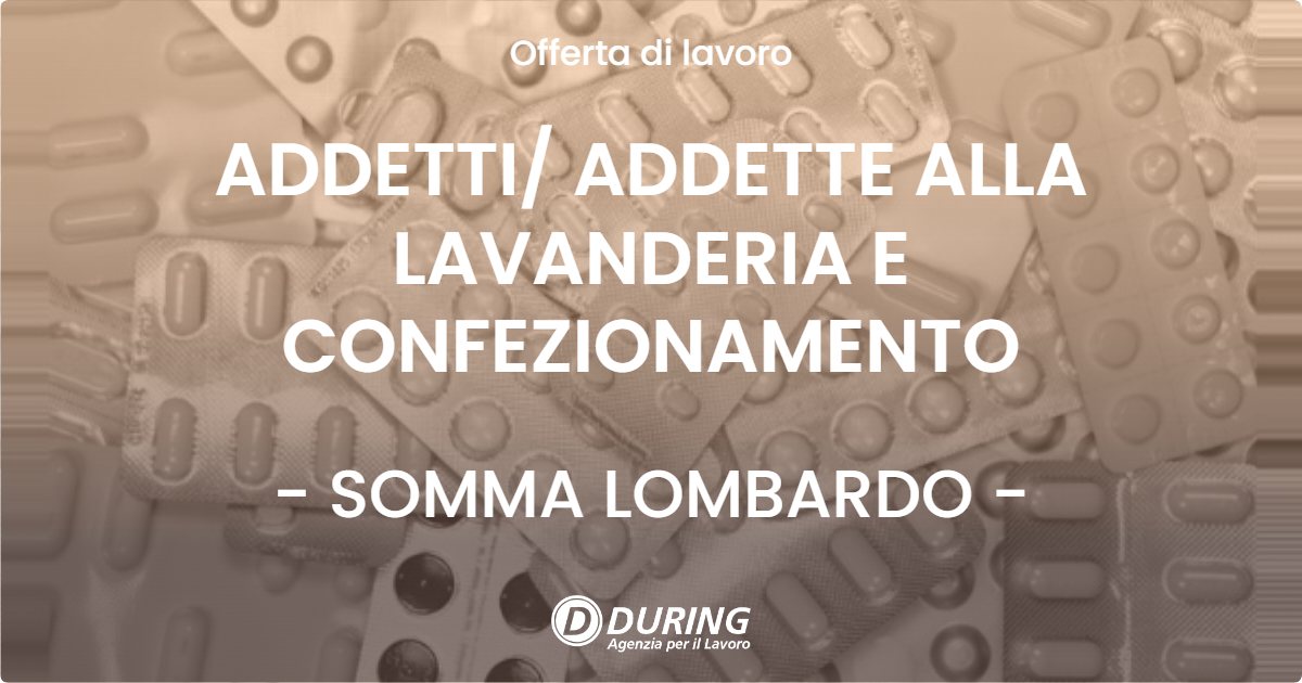 OFFERTA LAVORO - ADDETTI/ ADDETTE ALLA LAVANDERIA E CONFEZIONAMENTO - SOMMA LOMBARDO (VA)