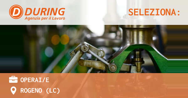 OFFERTA LAVORO - OPERAIE - ROGENO (LC)