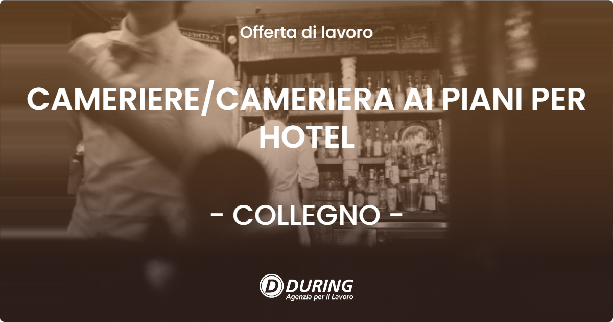 OFFERTA LAVORO - CAMERIERECAMERIERA AI PIANI PER HOTEL - COLLEGNO