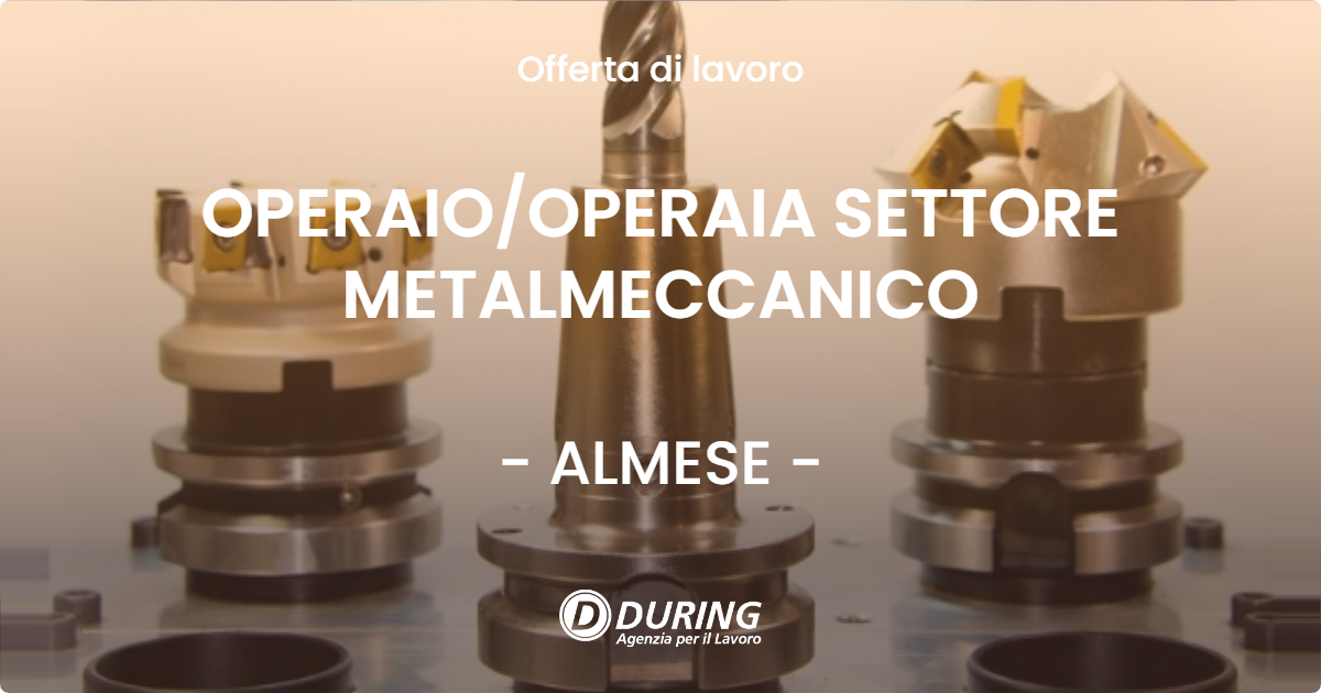 OFFERTA LAVORO - OPERAIOOPERAIA SETTORE METALMECCANICO - ALMESE