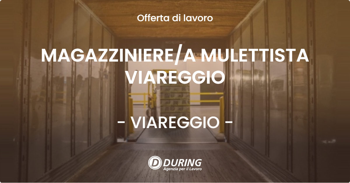 OFFERTA LAVORO - MAGAZZINIEREA MULETTISTA VIAREGGIO - VIAREGGIO