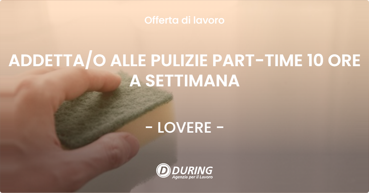 OFFERTA LAVORO - ADDETTAO ALLE PULIZIE PART-TIME 10 ORE A SETTIMANA - LOVERE