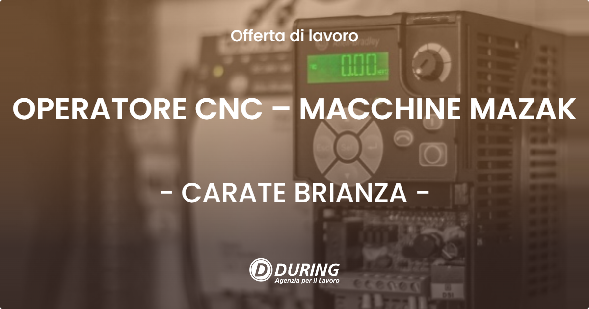 OFFERTA LAVORO - OPERATORE CNC – MACCHINE MAZAK - CARATE BRIANZA