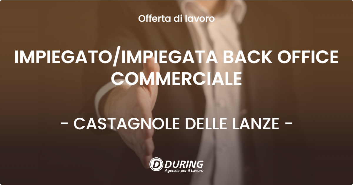 OFFERTA LAVORO - IMPIEGATO/IMPIEGATA BACK OFFICE COMMERCIALE - CASTAGNOLE DELLE LANZE (AT)