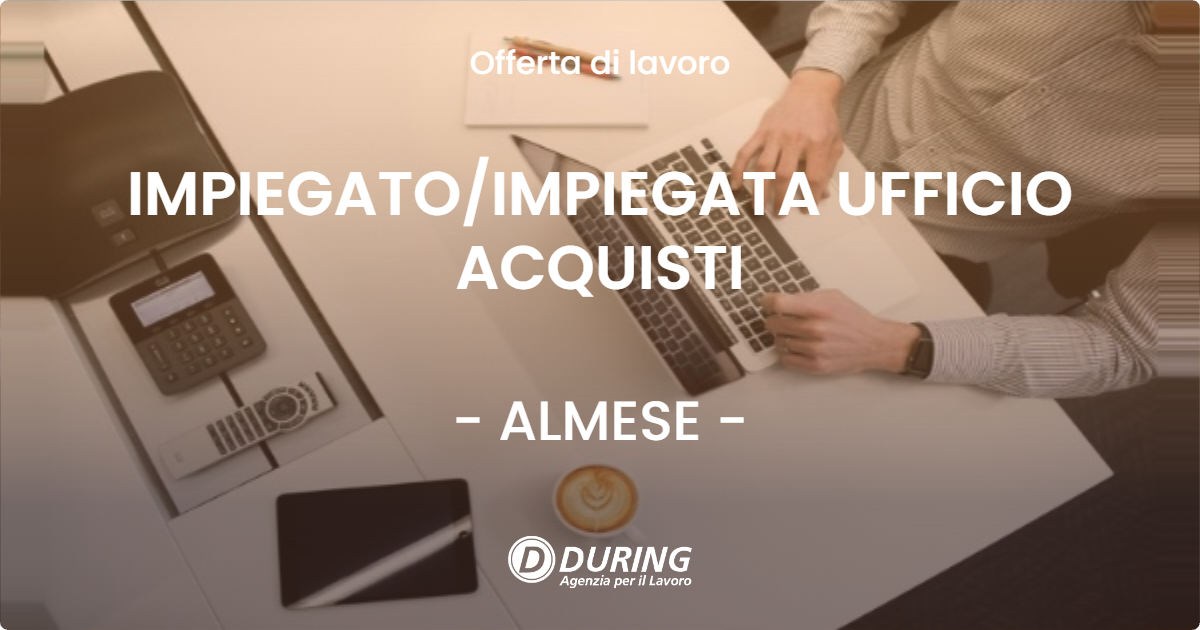 OFFERTA LAVORO - IMPIEGATOIMPIEGATA UFFICIO ACQUISTI - ALMESE