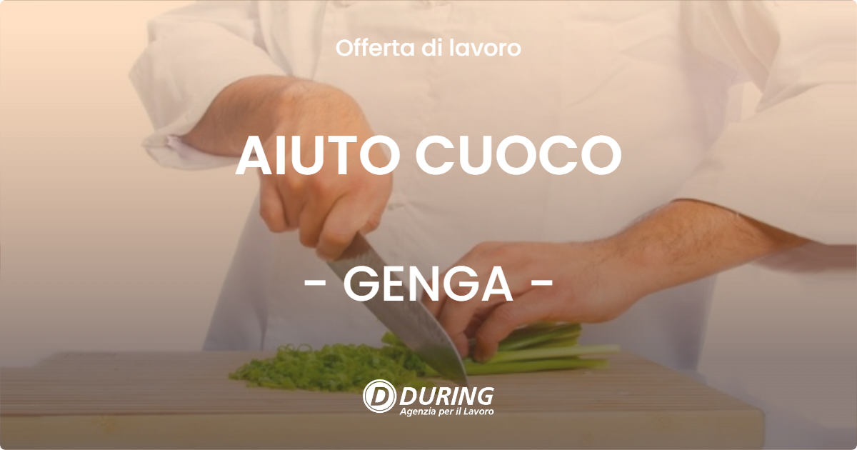 OFFERTA LAVORO - AIUTO CUOCO - GENGA (AN)