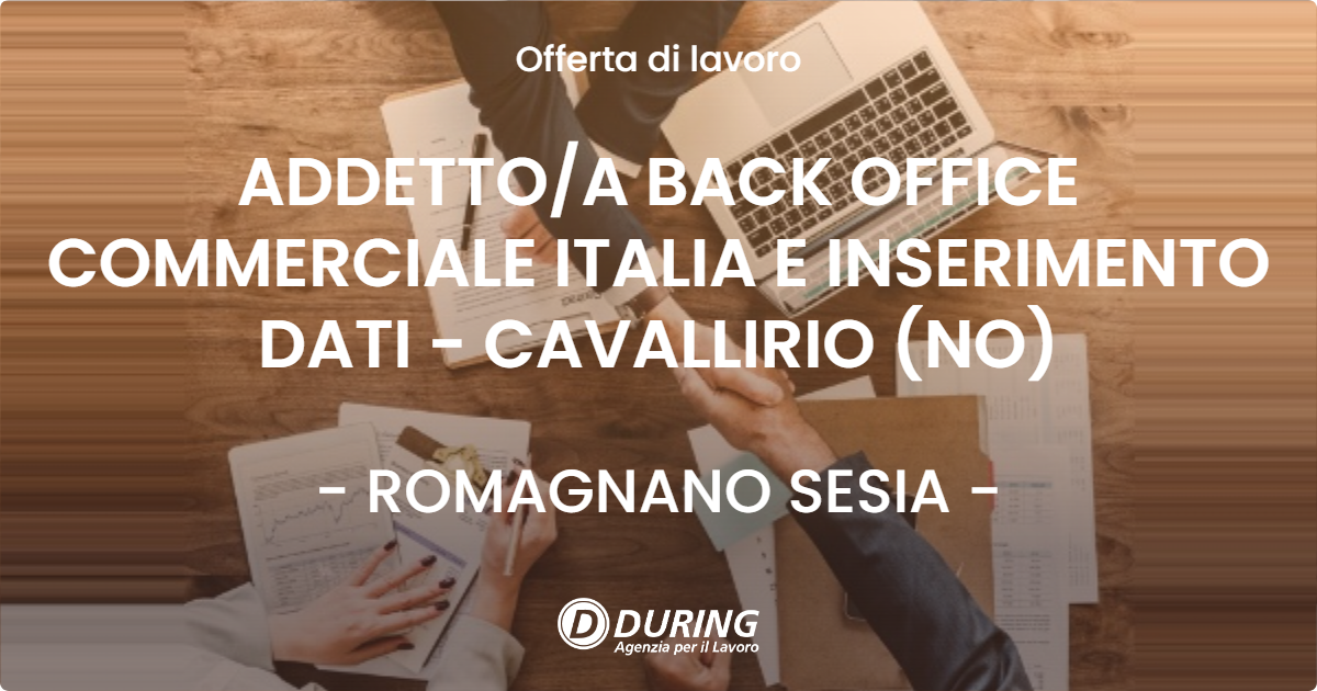 OFFERTA LAVORO - ADDETTO/A BACK OFFICE COMMERCIALE ITALIA E INSERIMENTO DATI - CAVALLIRIO (NO) - ROMAGNANO SESIA (NO)