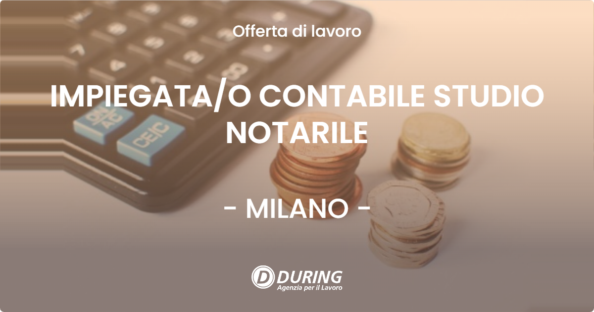 OFFERTA LAVORO - IMPIEGATAO CONTABILE STUDIO NOTARILE - MILANO