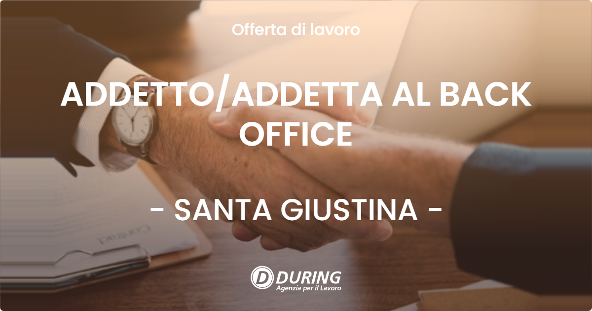OFFERTA LAVORO - ADDETTO/ADDETTA AL BACK OFFICE - SANTA GIUSTINA (BL)