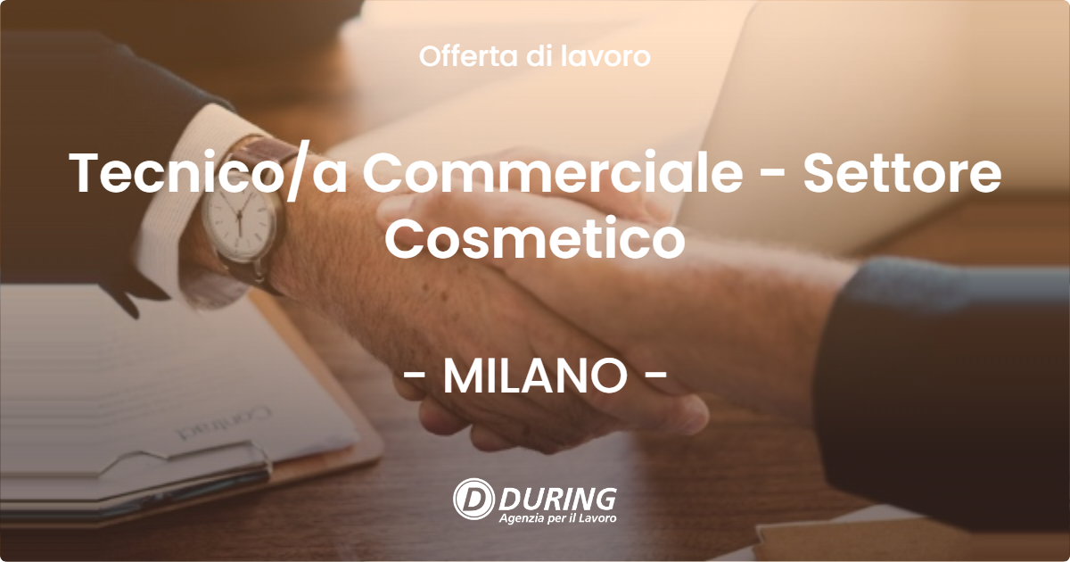 OFFERTA LAVORO - Tecnico/a Commerciale - Settore Cosmetico - MILANO (MI)