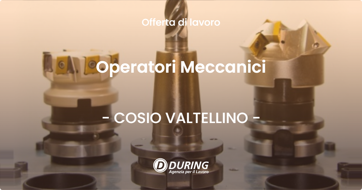 OFFERTA LAVORO - Operatori Meccanici - COSIO VALTELLINO