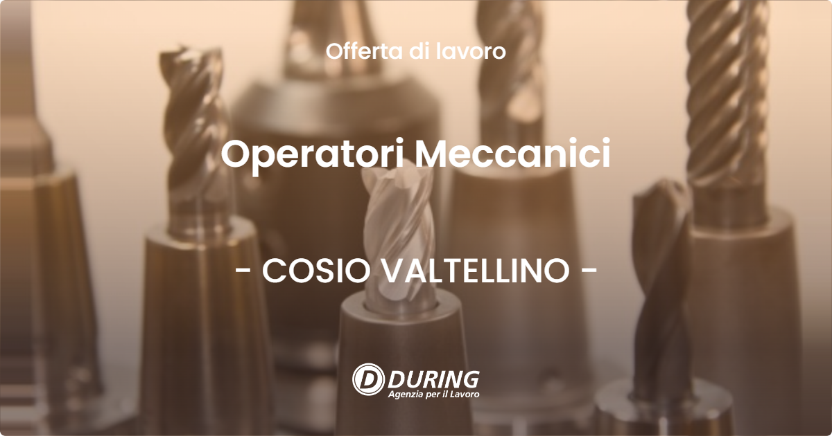 OFFERTA LAVORO - Operatori Meccanici - COSIO VALTELLINO