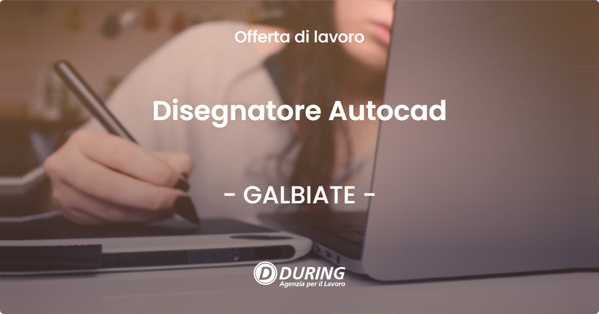 OFFERTA LAVORO - Disegnatore Autocad - GALBIATE