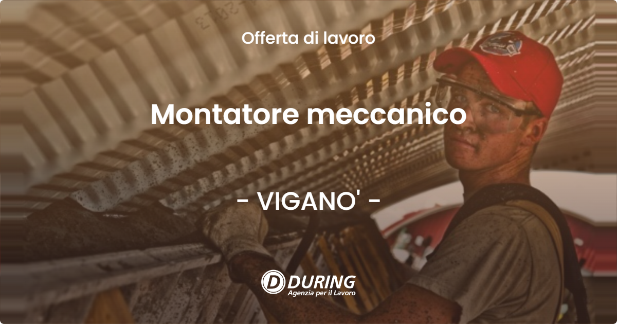 OFFERTA LAVORO - Montatore meccanico - VIGANO'