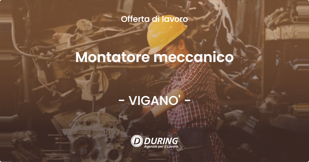 OFFERTA LAVORO - Montatore meccanico - VIGANO'