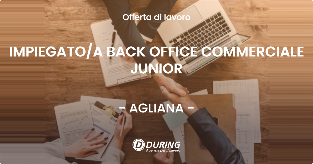 OFFERTA LAVORO - IMPIEGATO/A BACK OFFICE COMMERCIALE JUNIOR - AGLIANA (PT)