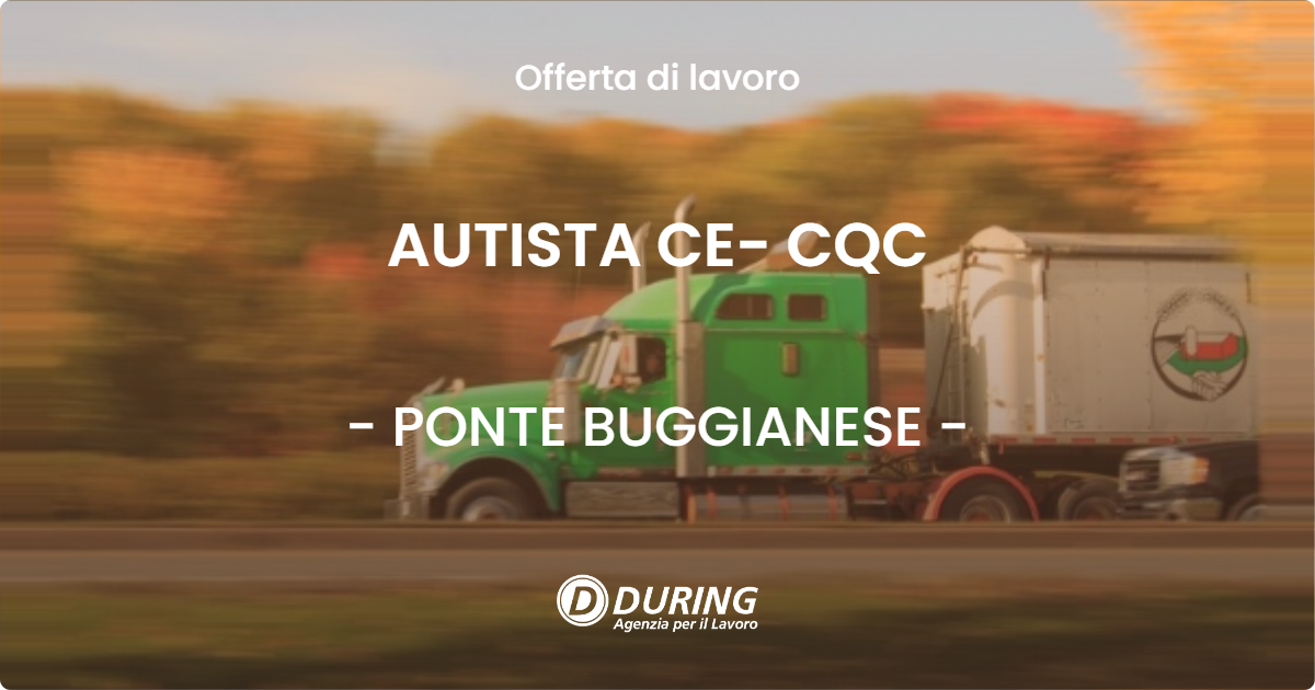 OFFERTA LAVORO - AUTISTA CE- CQC - PONTE BUGGIANESE (PT)